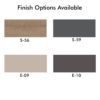 Finish Options Available